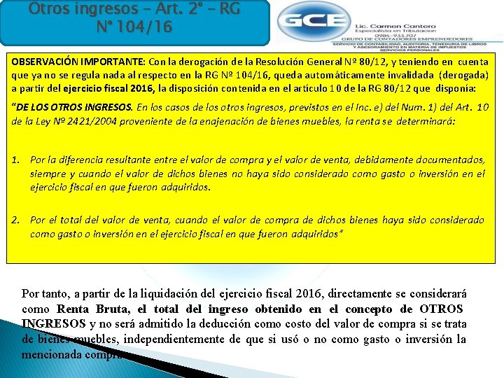 Otros ingresos – Art. 2° - RG N° 104/16 OBSERVACIÓN IMPORTANTE: Con la derogación