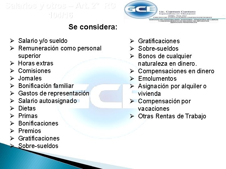 Salarios y otros – Art. 2° RG 104/16 Se considera: Salario y/o sueldo Remuneración