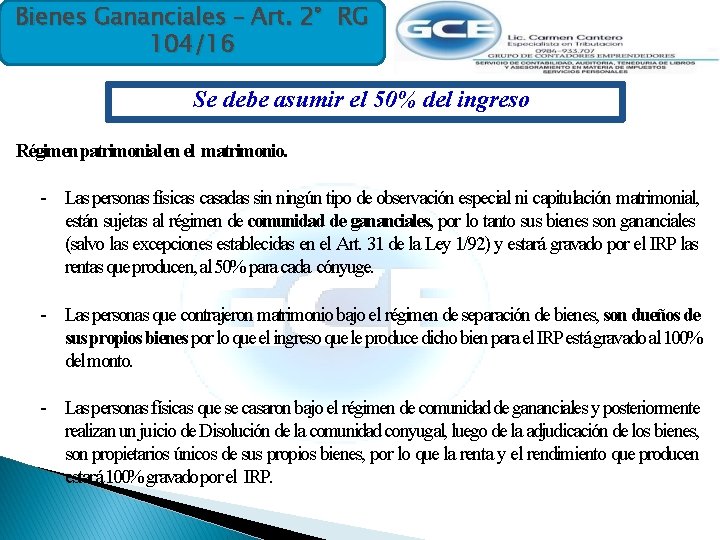 Bienes Gananciales – Art. 2° RG 104/16 Se debe asumir el 50% del ingreso