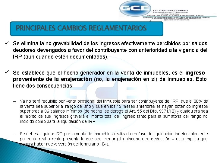 IRP PRINCIPALES CAMBIOS REGLAMENTARIOS Se elimina la no gravabilidad de los ingresos efectivamente percibidos