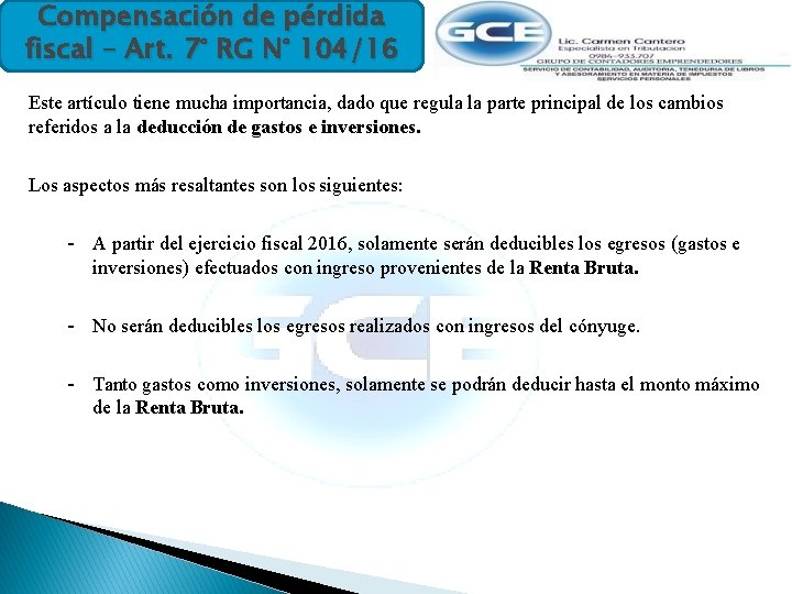 Compensación de pérdida fiscal – Art. 7° RG N° 104/16 Este artículo tiene mucha