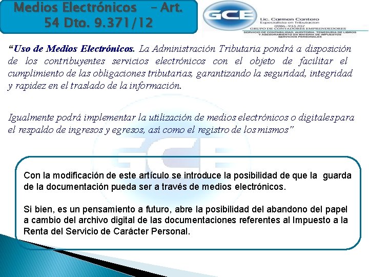 Medios Electrónicos – Art. 54 Dto. 9. 371/12 “Uso de Medios Electrónicos. La Administración