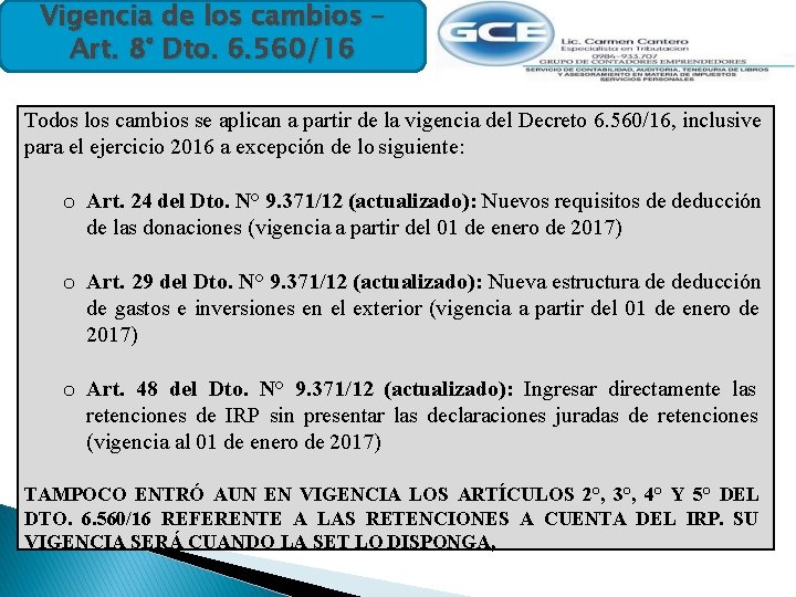 Vigencia de los cambios – Art. 8° Dto. 6. 560/16 Todos los cambios se