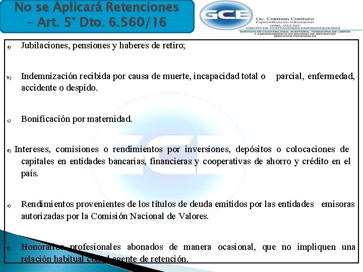 No se Aplicará Retenciones – Art. 5° Dto. 6. 560/16 a) b) c) d)