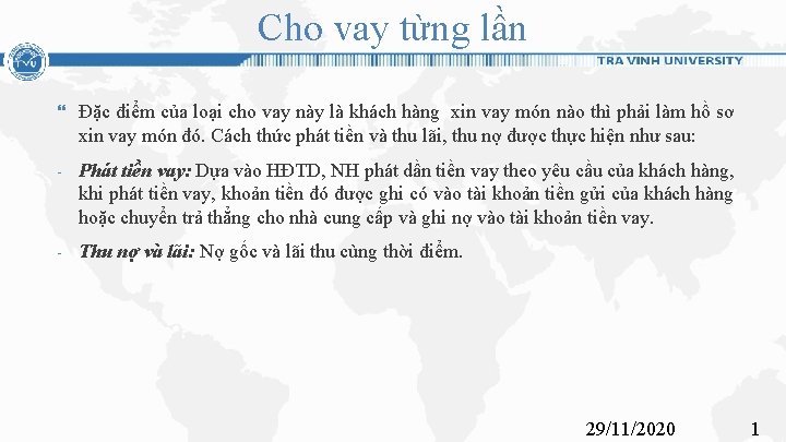 Cho vay từng lần Đặc điểm của loại cho vay này là khách hàng