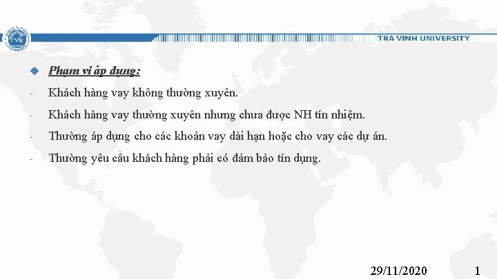  Phạm vi áp dụng: - Khách hàng vay không thường xuyên. - Khách