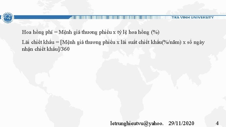 Hoa hồng phí = Mệnh giá thương phiếu x tỷ lệ hoa hồng (%)