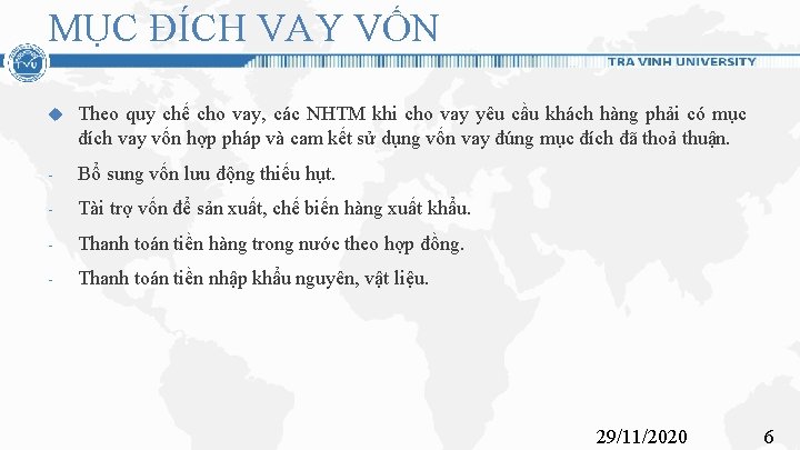 MỤC ĐÍCH VAY VỐN Theo quy chế cho vay, các NHTM khi cho vay