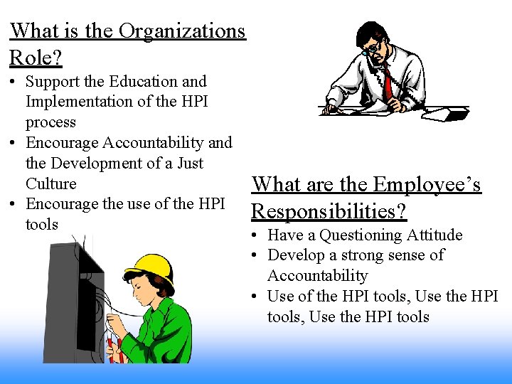 What is the Organizations Role? • Support the Education and Implementation of the HPI