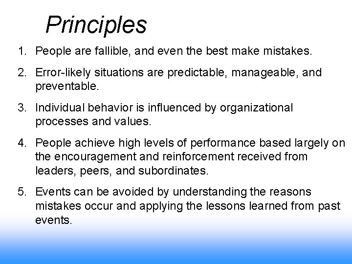 Principles 1. People are fallible, and even the best make mistakes. 2. Error-likely situations