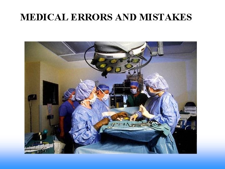 MEDICAL ERRORS AND MISTAKES 