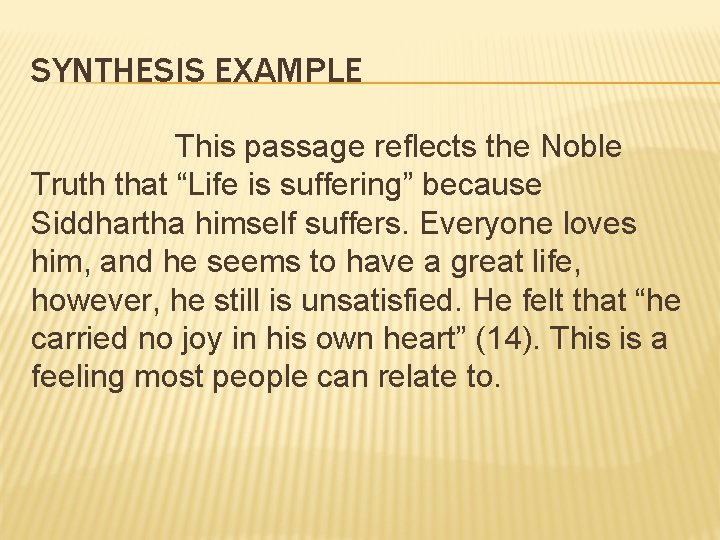 SYNTHESIS EXAMPLE This passage reflects the Noble Truth that “Life is suffering” because Siddhartha