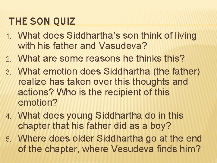 THE SON QUIZ 1. 2. 3. 4. 5. What does Siddhartha’s son think of