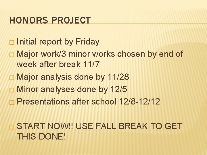 HONORS PROJECT � Initial report by Friday � Major work/3 minor works chosen by