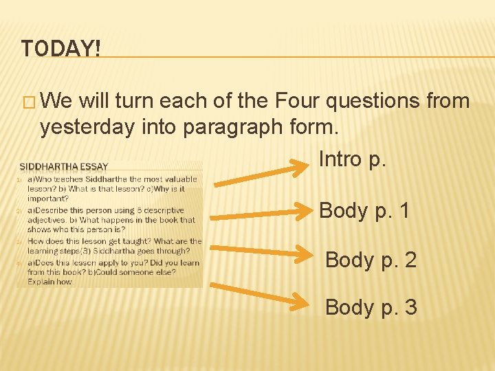 TODAY! � We will turn each of the Four questions from yesterday into paragraph