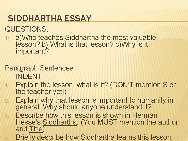 SIDDHARTHA ESSAY QUESTIONS: 1) a)Who teaches Siddhartha the most valuable lesson? b) What is