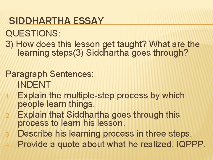 SIDDHARTHA ESSAY QUESTIONS: 3) How does this lesson get taught? What are the learning