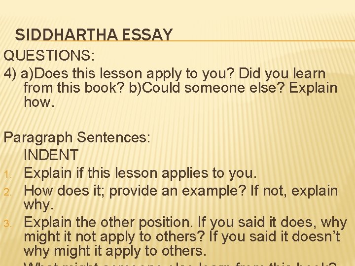 SIDDHARTHA ESSAY QUESTIONS: 4) a)Does this lesson apply to you? Did you learn from SIDDHARTHA ESSAY QUESTIONS: 4) a)Does this lesson apply to you? Did you learn from