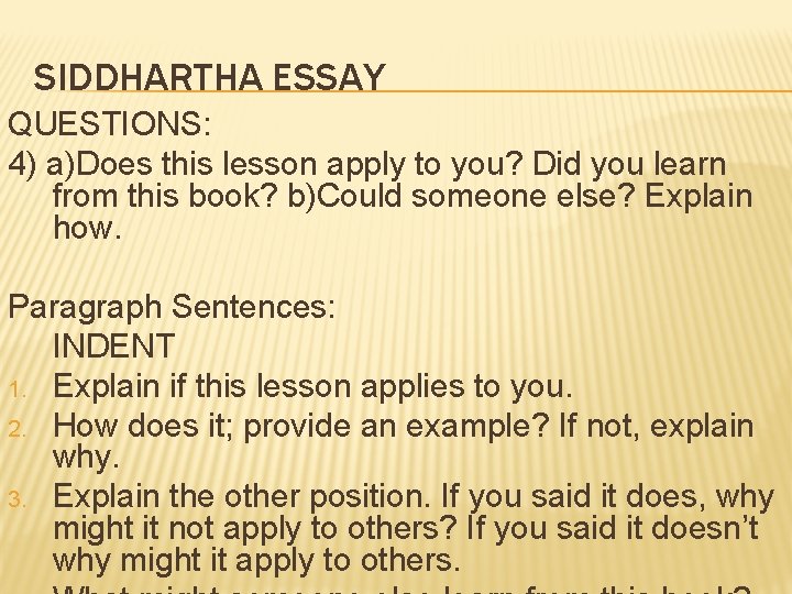 SIDDHARTHA ESSAY QUESTIONS: 4) a)Does this lesson apply to you? Did you learn from