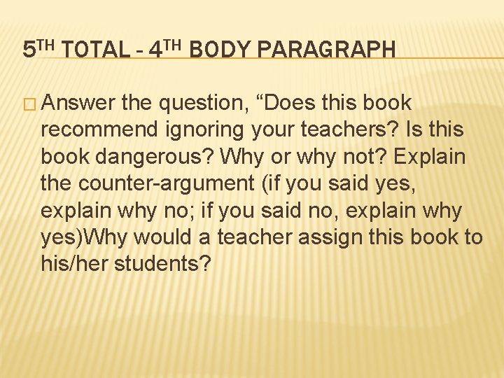 5 TH TOTAL - 4 TH BODY PARAGRAPH � Answer the question, “Does this