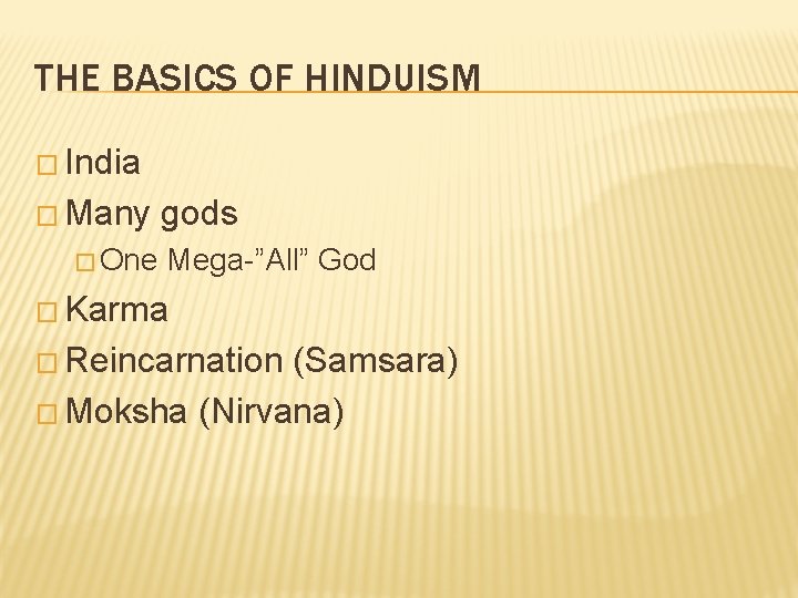 THE BASICS OF HINDUISM � India � Many � One gods Mega-”All” God �