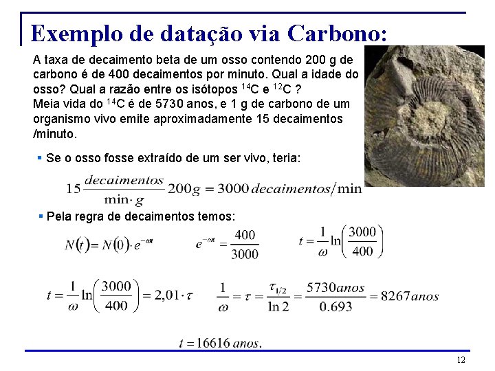 Exemplo de datação via Carbono: A taxa de decaimento beta de um osso contendo