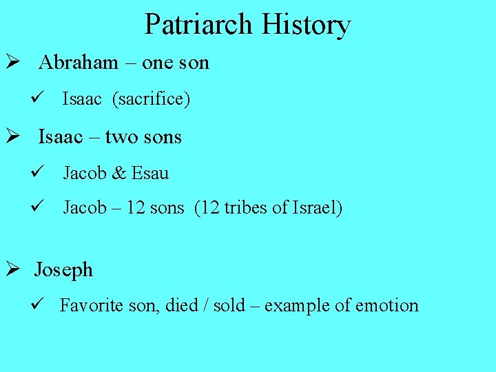 Patriarch History Ø Abraham – one son ü Isaac (sacrifice) Ø Isaac – two