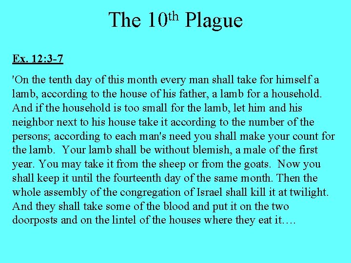 The 10 th Plague Ex. 12: 3 -7 'On the tenth day of this