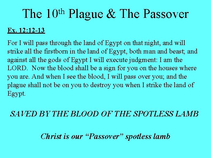 The th 10 Plague & The Passover Ex. 12: 12 -13 For I will