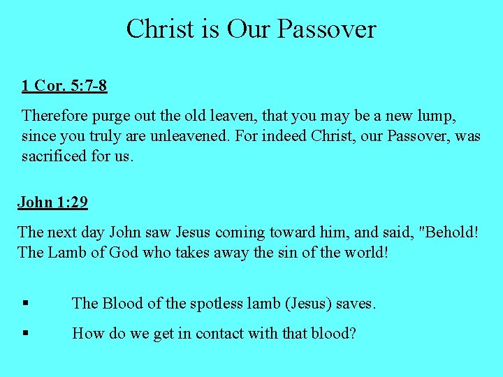 Christ is Our Passover 1 Cor. 5: 7 -8 Therefore purge out the old