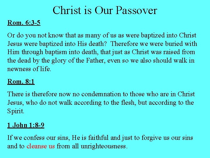 Christ is Our Passover Rom. 6: 3 -5 Or do you not know that