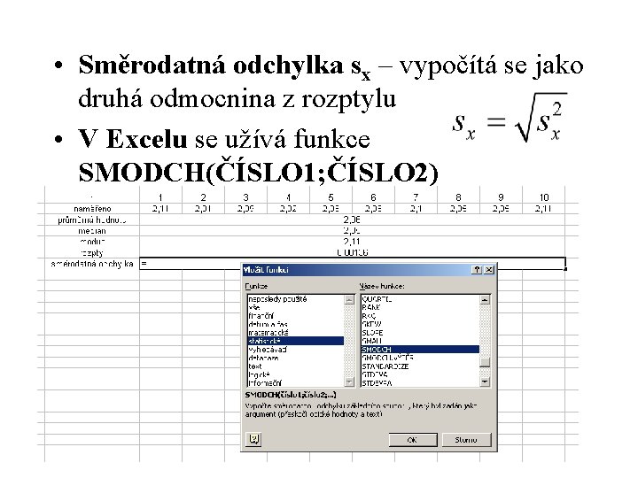  • Směrodatná odchylka sx – vypočítá se jako druhá odmocnina z rozptylu •