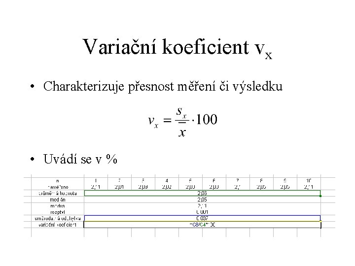 Variační koeficient vx • Charakterizuje přesnost měření či výsledku • Uvádí se v %