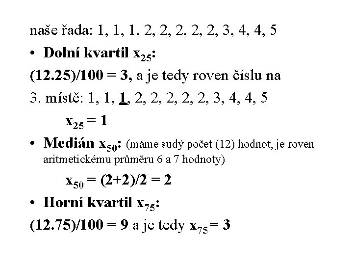 naše řada: 1, 1, 1, 2, 2, 2, 3, 4, 4, 5 • Dolní