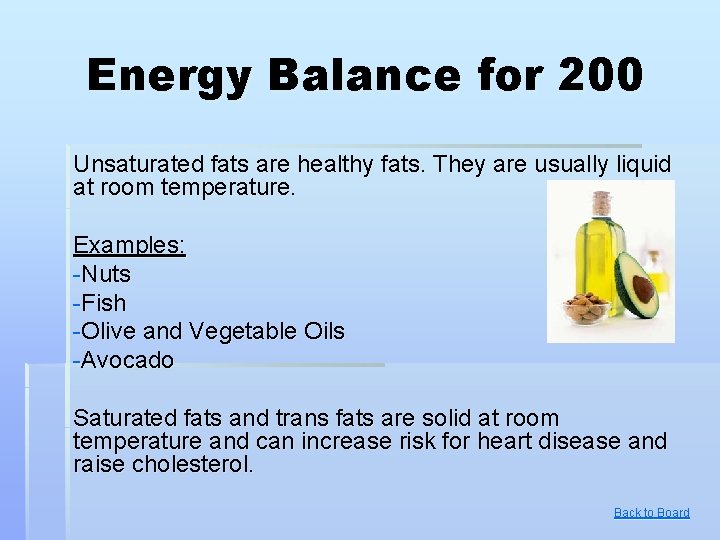 Energy Balance for 200 Unsaturated fats are healthy fats. They are usually liquid at Energy Balance for 200 Unsaturated fats are healthy fats. They are usually liquid at