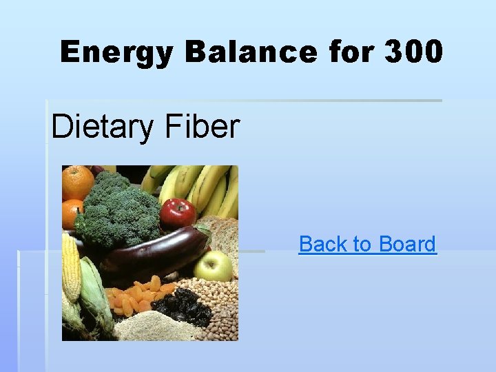 Energy Balance for 300 Dietary Fiber Back to Board Energy Balance for 300 Dietary Fiber Back to Board
