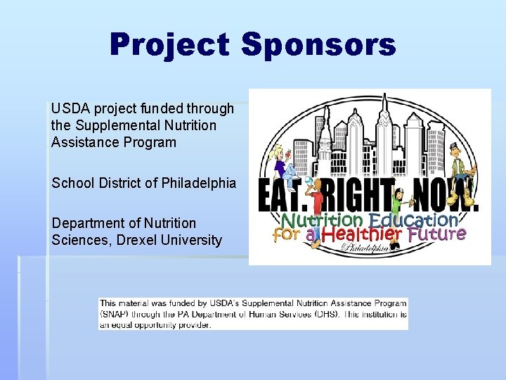 Project Sponsors USDA project funded through the Supplemental Nutrition Assistance Program School District of Project Sponsors USDA project funded through the Supplemental Nutrition Assistance Program School District of