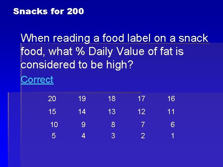 Snacks for 200 When reading a food label on a snack food, what % Snacks for 200 When reading a food label on a snack food, what %