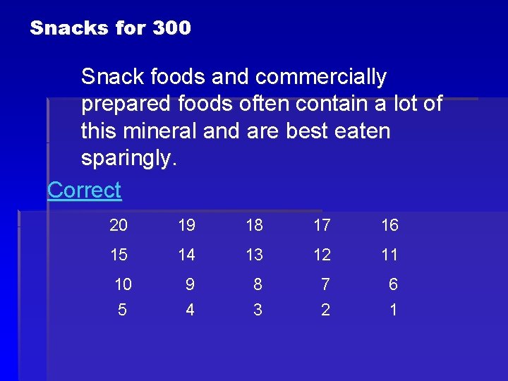 Snacks for 300 Snack foods and commercially prepared foods often contain a lot of Snacks for 300 Snack foods and commercially prepared foods often contain a lot of