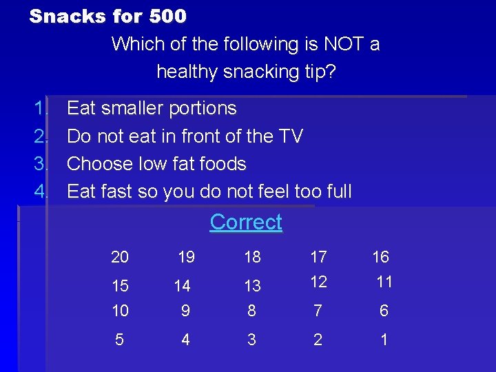 Snacks for 500 Which of the following is NOT a healthy snacking tip? 1. Snacks for 500 Which of the following is NOT a healthy snacking tip? 1.