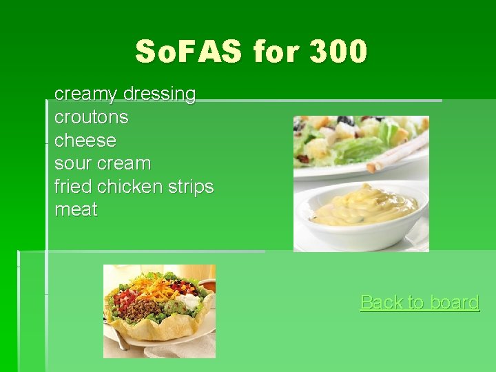So. FAS for 300 creamy dressing croutons cheese sour cream fried chicken strips meat So. FAS for 300 creamy dressing croutons cheese sour cream fried chicken strips meat