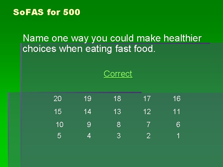 So. FAS for 500 Name one way you could make healthier choices when eating So. FAS for 500 Name one way you could make healthier choices when eating