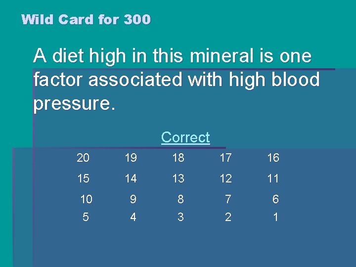 Wild Card for 300 A diet high in this mineral is one factor associated Wild Card for 300 A diet high in this mineral is one factor associated