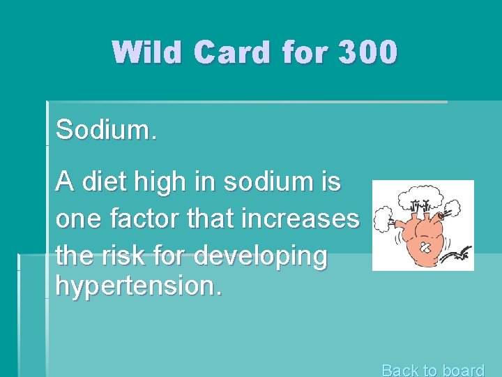 Wild Card for 300 Sodium. A diet high in sodium is one factor that Wild Card for 300 Sodium. A diet high in sodium is one factor that