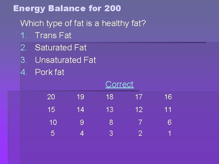 Energy Balance for 200 Which type of fat is a healthy fat? 1. Trans Energy Balance for 200 Which type of fat is a healthy fat? 1. Trans