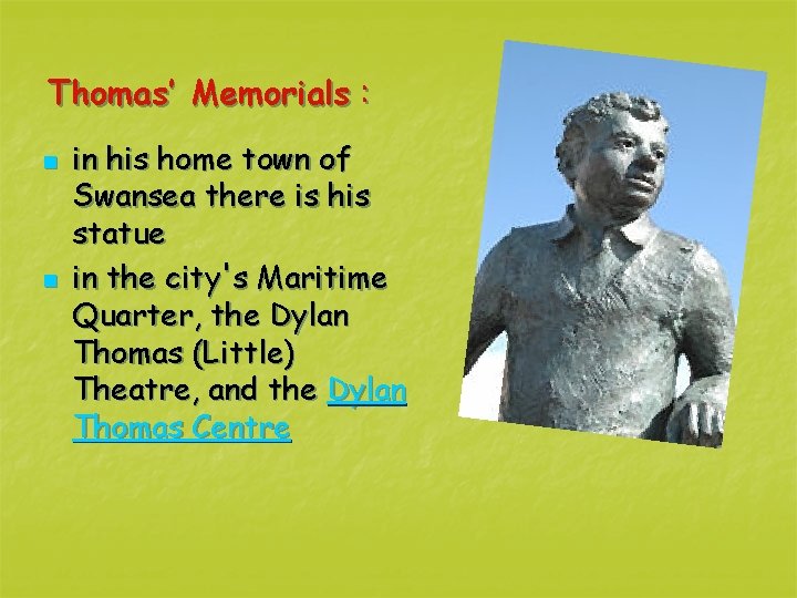 Thomas’ Memorials : n n in his home town of Swansea there is his