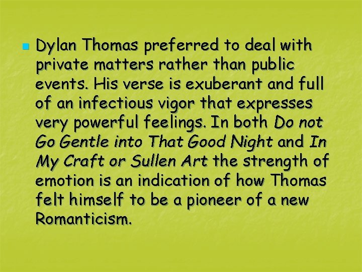 n Dylan Thomas preferred to deal with private matters rather than public events. His