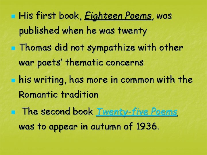 n His first book, Eighteen Poems, was published when he was twenty n Thomas