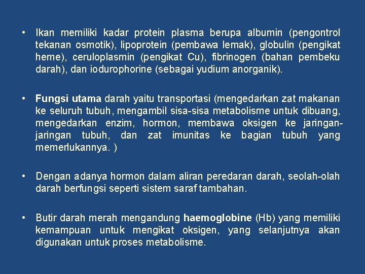  • Ikan memiliki kadar protein plasma berupa albumin (pengontrol tekanan osmotik), lipoprotein (pembawa