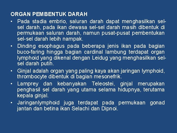 ORGAN PEMBENTUK DARAH • Pada stadia embrio, saluran darah dapat menghasilkan selsel darah, pada